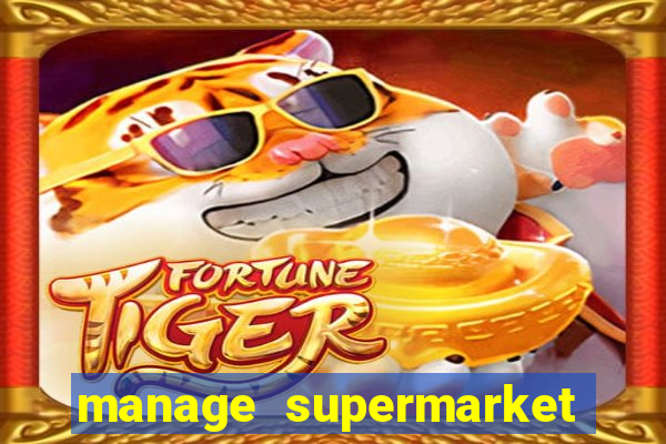 manage supermarket simulator mod apk (unlimited money and energy)